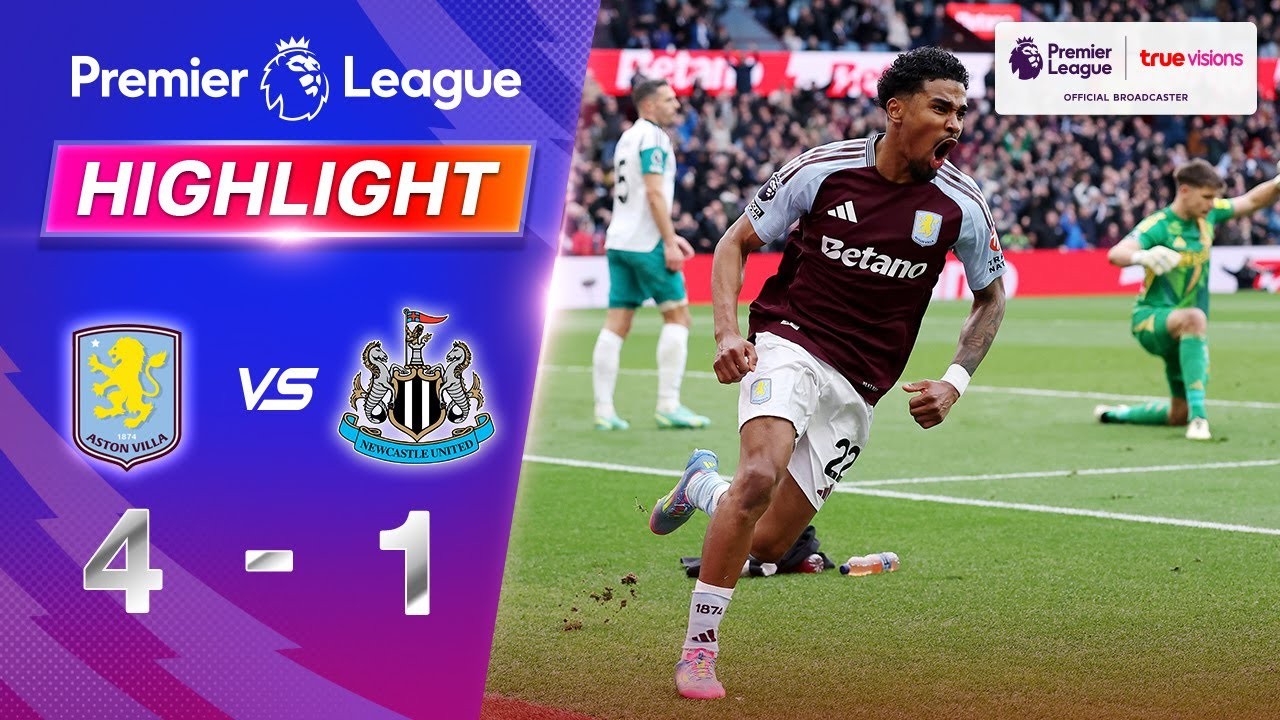 #ไฮไลท์ฟุตบอล [ แอสตัน วิลล่า 4 - 1 นิวคาสเซิ่ล ยูไนเต็ด ] พรีเมียร์ลีก อังกฤษ 2025/20.4.68
